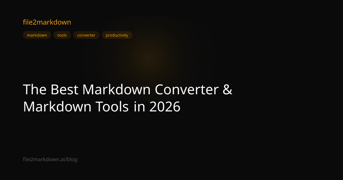 The Best Markdown Converter & Markdown Tools in 2026 | file2markdown Blog