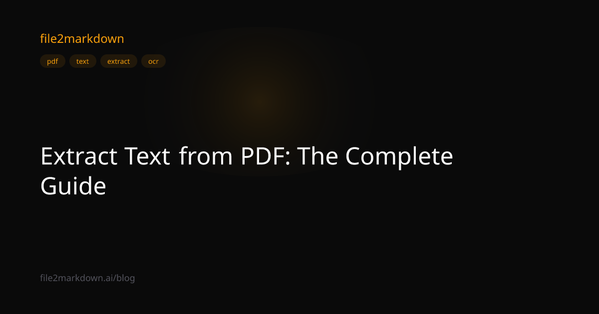 Extract Text from PDF: The Complete Guide | file2markdown Blog