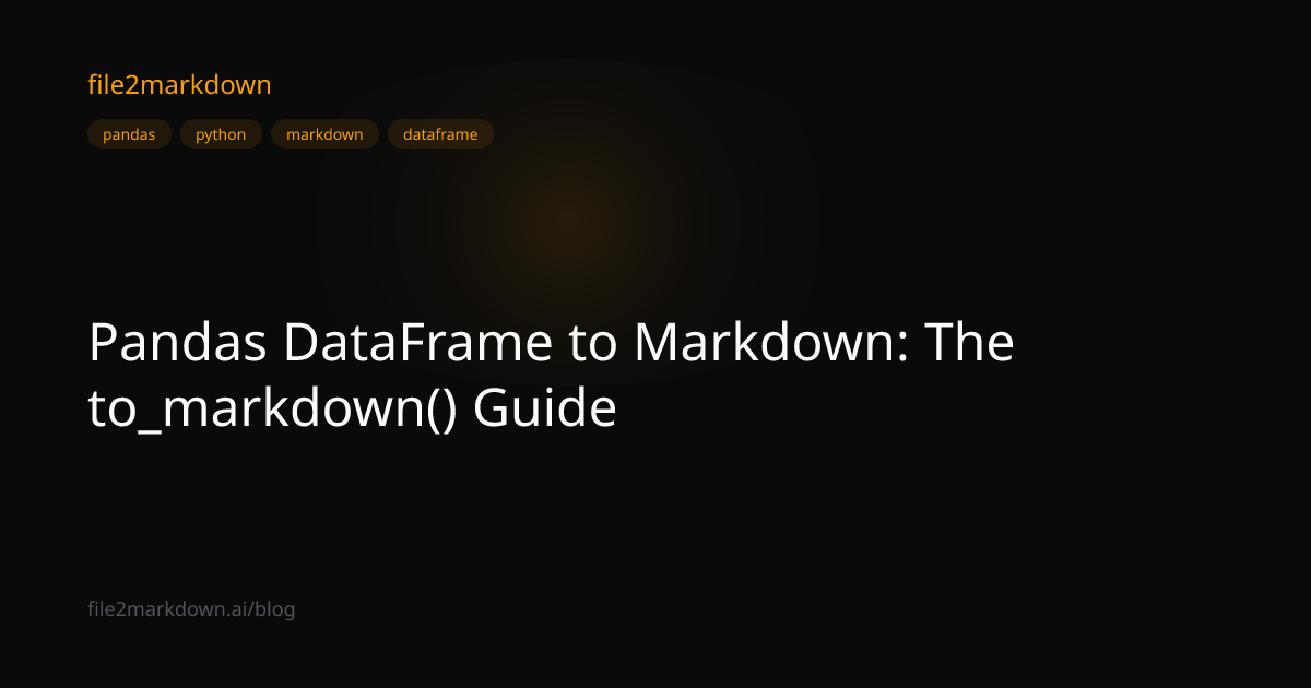 Pandas DataFrame to Markdown: The to_markdown() Guide | file2markdown Blog